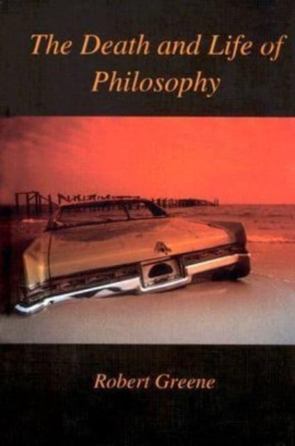 Book cover of: Death and Life of Philosophy. By: Robert Greene