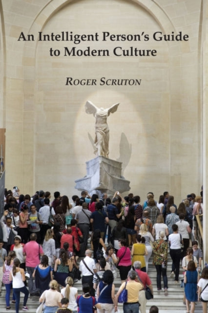 Book cover of: Intelligent Person's Guide to Modern Culture. By: Roger Scruton