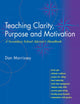 Book cover of: Teaching Clarity, Purpose & Motivation. By: Dan Morrissey