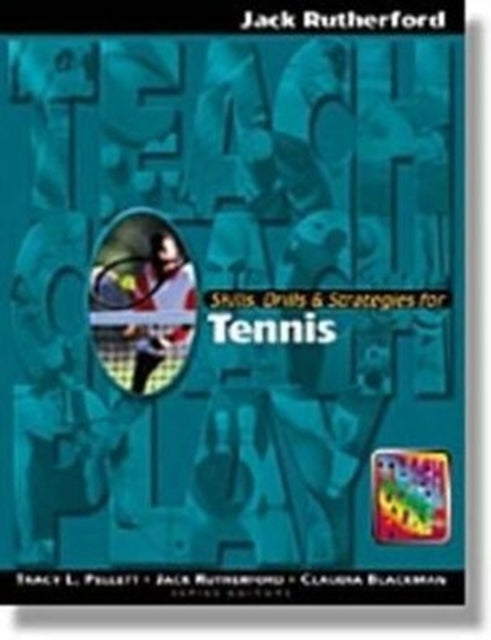 Book cover of: Skills, Drills & Strategies for Tennis. By: Jack Rutherford