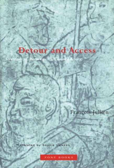 Book cover of: Detour and Access. By: Francois Jullien