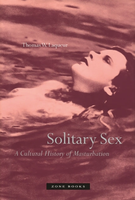 Book cover of: Solitary Sex. By: Thomas Walter Laqueur