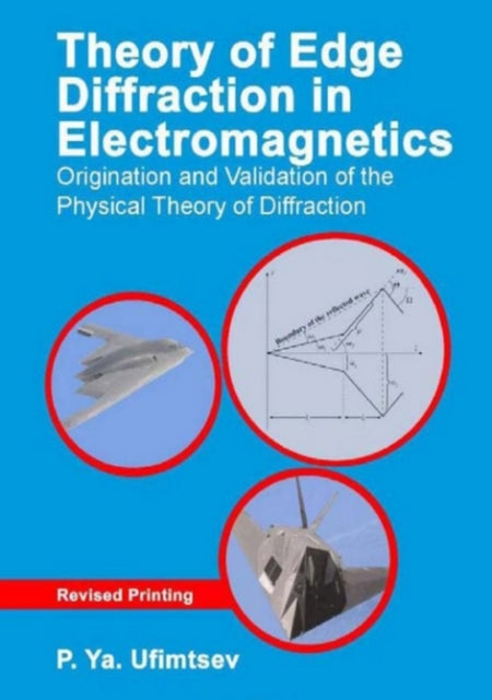 Book cover of: Theory of Edge Diffraction in Electromagnetics. By: P.Ya Ufimtsev