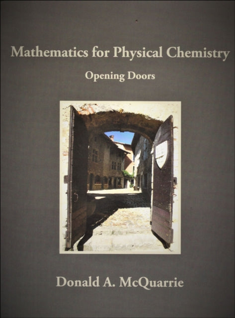 Book cover of: Mathematics for Physical Chemistry: Opening Doors. By: Donald A. McQuarrie