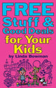 Book cover of: Free Stuff and Good Deals for Your Kids. By: Linda Bowman