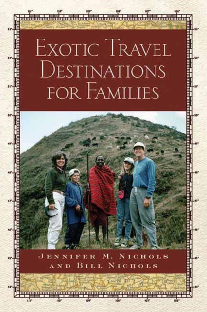 Book cover of: Exotic Travel Destinations For Families. By: Jennifer M. Nichols