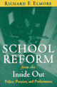 Book cover of: School Reform from the Inside Out. By: Richard F. Elmore