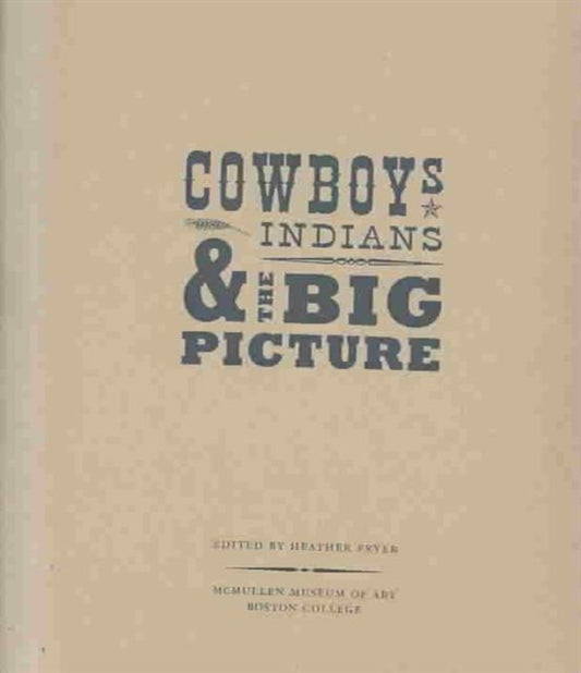 Book cover of: Cowboys, Indians, and the Big Picture