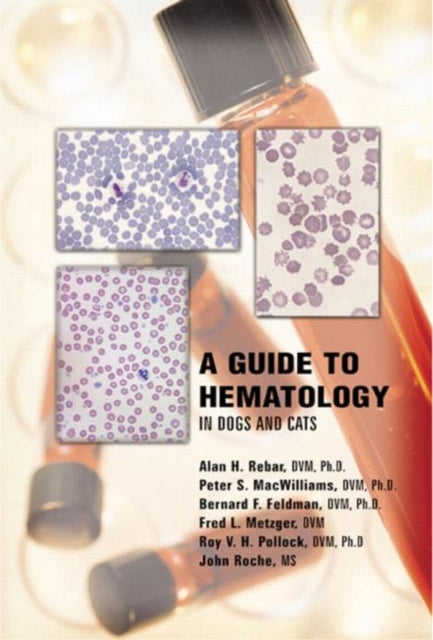 Book cover of: Guide to Hematology in Dogs and Cats. By: A. H. Rebar