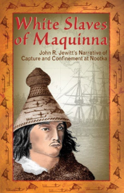 Book cover of: White Slaves of Maquinna. By: John Rodgers Jewitt