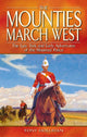 Book cover of: Mounties March West, The. By: Tony Hollihan