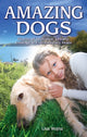Book cover of: Amazing Dogs. By: Lisa Wojna