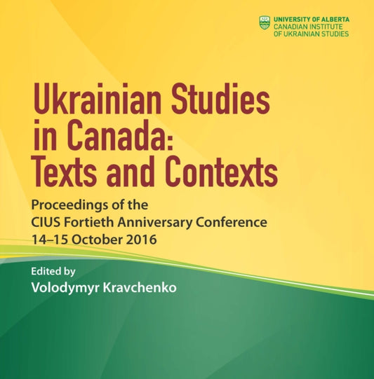 Book cover of: Ukrainian Studies in Canada: Texts and Contexts. By: Volodymyr Kravchenko