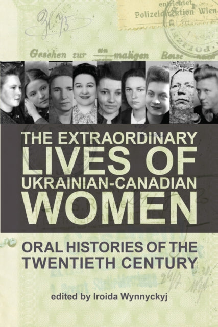 Book cover of: Extraordinary Lives of Ukrainian-Canadian Women. By: Iroida Wynnyckyj