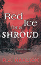 Book cover of: Red Ice for a Shroud. By: R.J. Harlick