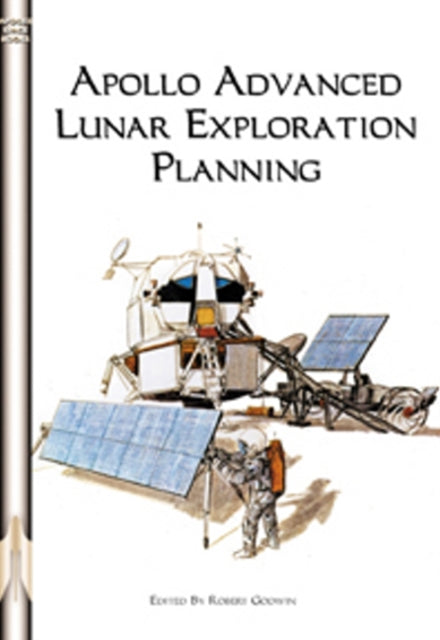 Book cover of: Apollo Advanced Lunar Exploration Planning. By: Robert Godwin