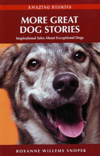 Book cover of: More Great Dog Stories. By: Roxanne Willems Snopek