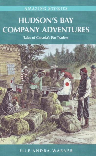 Book cover of: Hudson's Bay Company Adventures. By: Elle Andra-Warner
