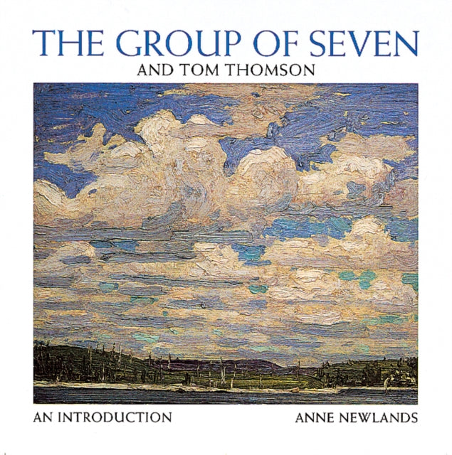 Book cover of: Group of Seven and Tom Thomson. By: Anne Newlands