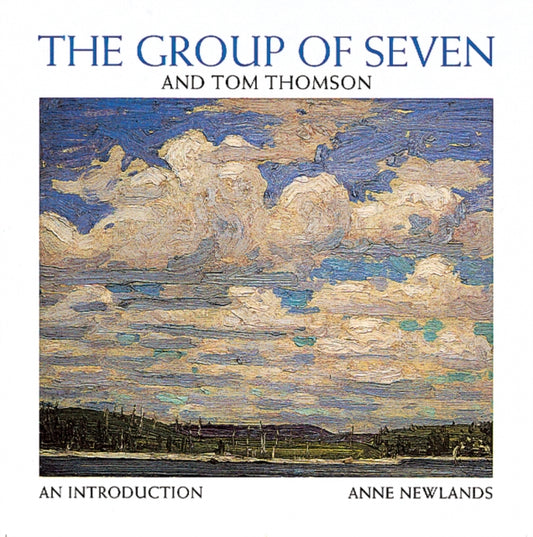 Book cover of: Group of Seven and Tom Thomson. By: Anne Newlands