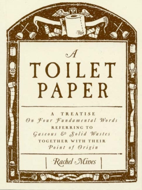 Book cover of: Toilet Paper. By: Rachel Mines