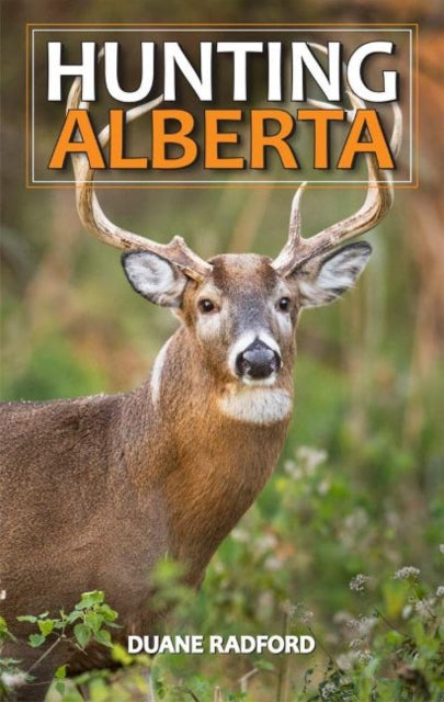 Book cover of: Hunting Alberta. By: Duane Radford