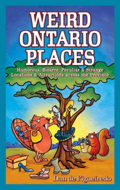 Book cover of: Weird Ontario Places. By: Dan De Figueiredo