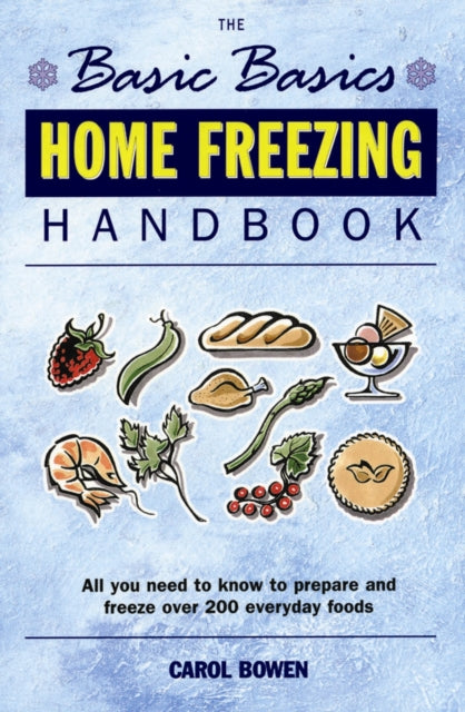 Book cover of: Basics Basics Home Freezing Handbook. By: Carol Bowen