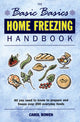 Book cover of: Basics Basics Home Freezing Handbook. By: Carol Bowen