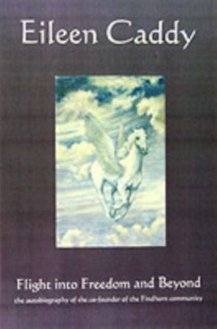 Book cover of: Flight into Freedom and Beyond. By: Eileen Caddy
