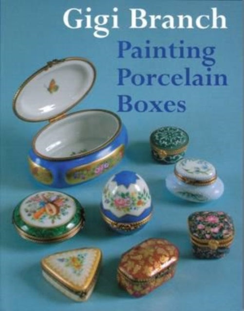 Book cover of: Painting Porcelain Boxes. By: Gigi Branch