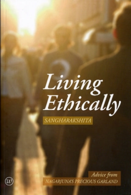 Book cover of: Living Ethically. By: Sangharakshita