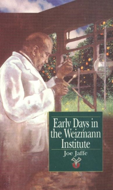 Book cover of: Early Days in the Weizmann Institute. By: Joe Jaffe