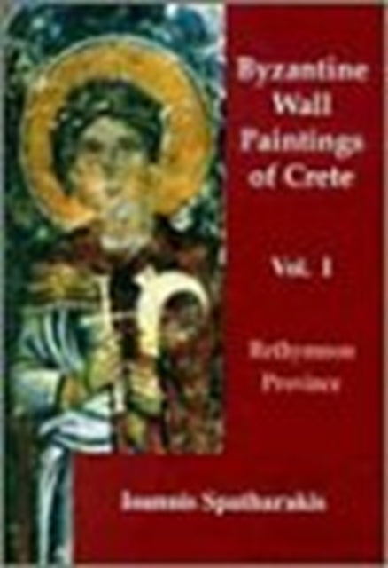 Book cover of: Byzantine Wall Paintings of Crete. By: I. Spatharakis