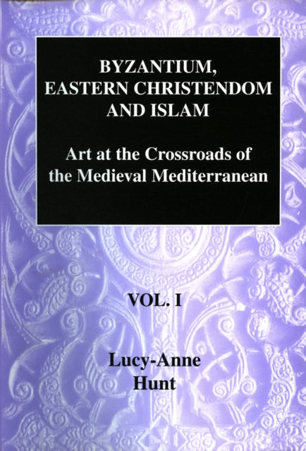 Book cover of: Byzantium, Eastern Christendom and Islam Vol. I. By: Lucy-Anne Hunt