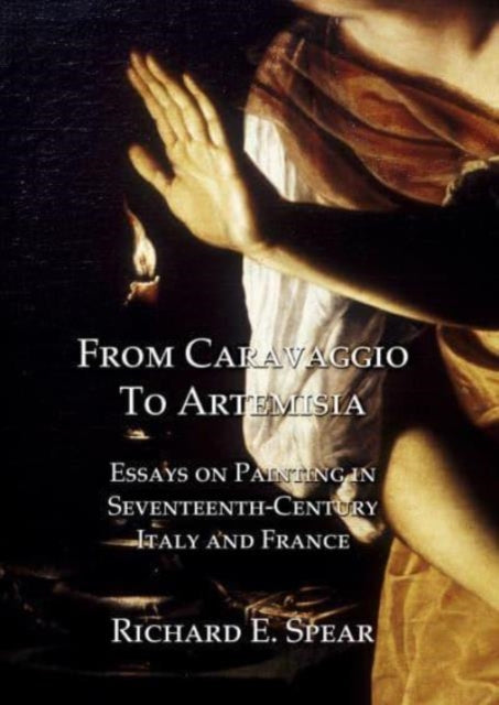 Book cover of: From Caravaggio to Artemisia. By: Richard Spear