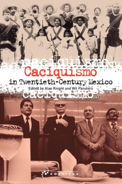 Caciquismo in Twentieth-Century Mexico