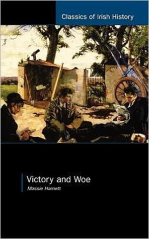 Victory and Woe: The West Limerick Brigade in the War of Independence