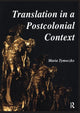 Book cover of: Translation in a Postcolonial Context. By: Maria Tymoczko