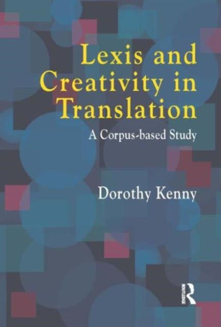 Book cover of: Lexis and Creativity in Translation. By: Dorothy Kenny