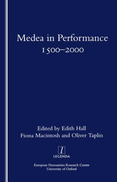 Book cover of: Medea in Performance 1500-2000. By: Archive of Performances of Greek and Roman Drama (University of Oxford)