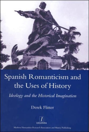 Spanish Romanticism and the Uses of History