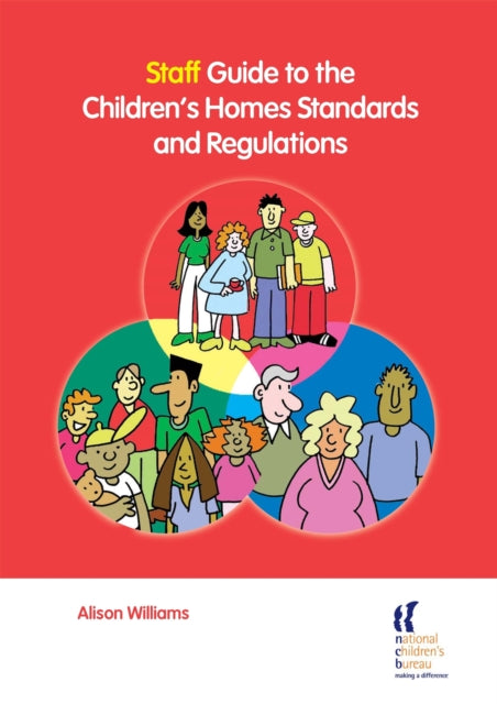 Book cover of: Staff Guide to the Children's Homes Standards and Regulations. By: Alison Williams