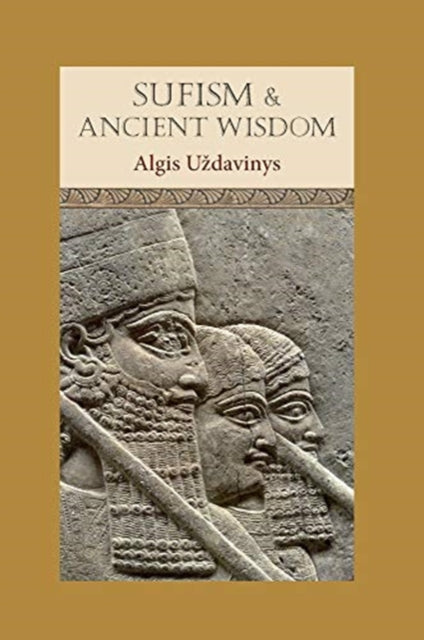 Book cover of: Sufism and Ancient Wisdom. By: Algis Uzdavinys