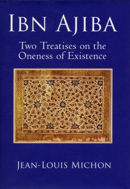 Book cover of: Ibn Ajiba, Two Treatises on the Oneness of Existence