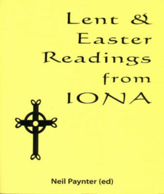 Book cover of: Lent and Easter Readings from Iona. By: Neil Paynter