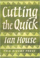 Book cover of: Cutting the Quick. By: Ian House