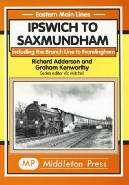 Book cover of: Ipswich to Saxmundham. By: Richard Adderson