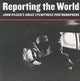 Book cover of: Reporting the World. By: John Pilger