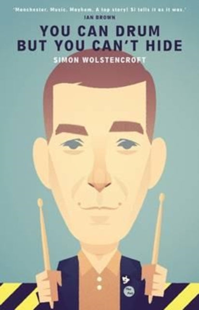 Book cover of: You Can Drum but You Can't Hide. By: Simon Wolstencroft